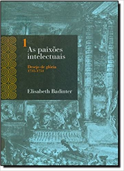 As Paixoes Intelectuais - Desejo De Gloria 1735-1751 V. 01