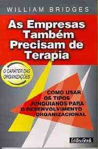 Empresas Tambem Precisam De Terapia - Como Usar Os Tipos Junguianos Para O Desenvolvimento Organizacional