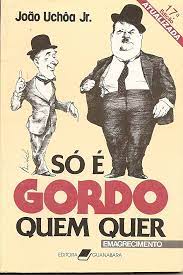 So E Gordo Quem Quer