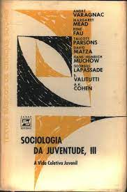 Sociologia da Juventude III - A Vida Coletiva Juvenil