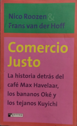 Comercio Justo - La Historia Detras Del Cafe Max Havelaar Los Bananos Oke Y Los Tejanos Kuyichi
