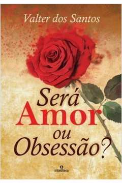 Sera Amor Ou Obsessao