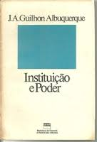 Instituicao E Poder - A Analise Concreta Das Relacoes De Poder Nas Instituicoes