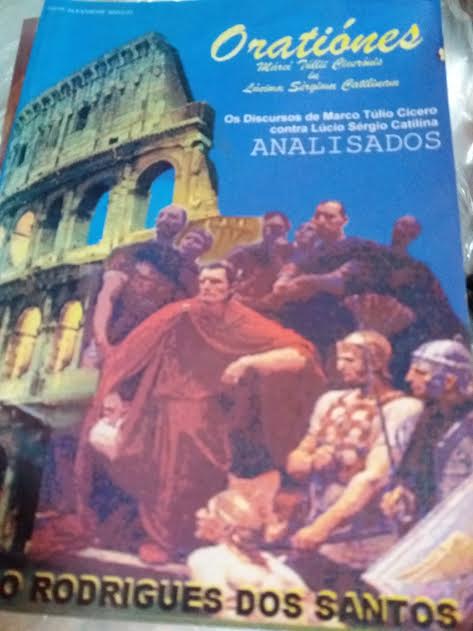 Orationes - Os Discursos De Marco Tulio Cicero Contra Lucio Sergio Catilina - Analisados