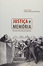Justica E Memoria - Para Uma Critica Etica Da Violencia - Autografado