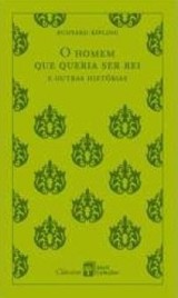 O Homem Que Queria Ser Rei E Outras Historias