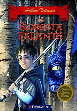 A Floresta Falante - Livro 3 Das Cronicas Do Reino Da Fantasia
