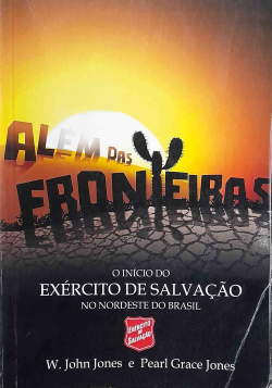 Alem Das Fronteiras - O Inicio Do Exercicio De Salvacao No Nordeste Do Brasil