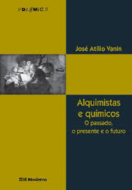 Alquimistas E Quimicos - O Passado O Presente E O Futuro