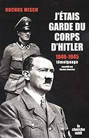 J'etais Garde Du Corps D'hitler 1940-1945