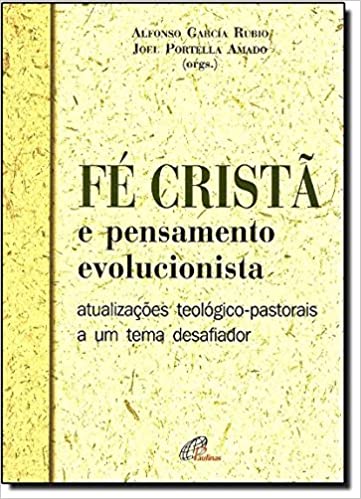 Fé Cristã e pensamento evolucionista - Atualizações teológico-pastorais a um tema desafiador
