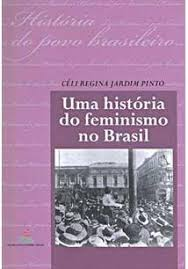 Uma Historia Do Feminismo No Brasil