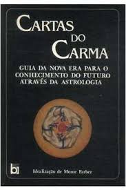 Cartas Do Carma - Guia Da Nova Era Para O Conhecimento Do Futuro Atraves Da Astrologia
