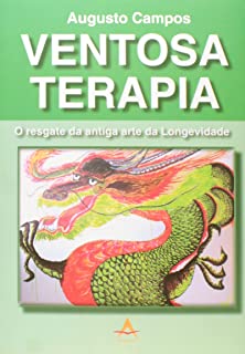 Ventosa Terapia - o Resgate da Antiga Arte da Longevidade