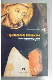 Espiritualidade Dominicana - Ensaio Sobre O Carisma E A Missao Da Ordem Dos Pregadores