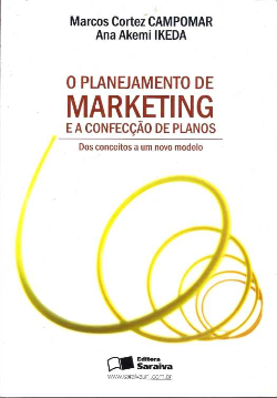 O Planejamento De Marketing E A Confeccao De Planos - Dos Conceitos A Um Novo Modelo
