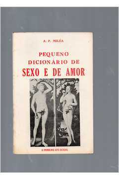 Pequeno Dicionario De Sexo E De Amor - O Primeiro Ato Sexual