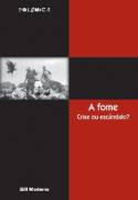 A Fome - Crise Ou Escandalo