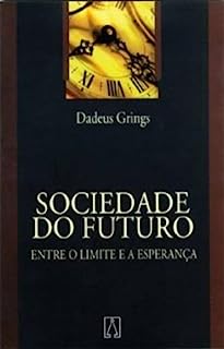 Sociedade do Futuro - Entre o Limite e a Esperança