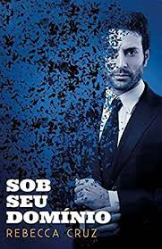 Sob Seu Dominio - Livro 2 Da Loucura A Conquista
