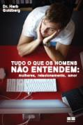 Tudo O Que Os Homens Nao Entendem - Mulheres, Relacionamento, Amor