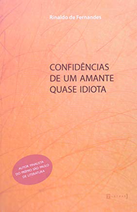 Confidencias De Um Amante Quase Idiota