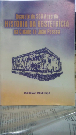 Resgate De 500 Anos Da Historia Da Obstetricia Na Cidade De Joao Pessoa