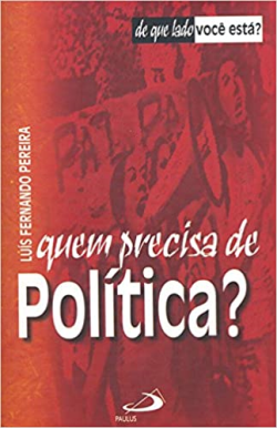 Quem Precisa De Politica