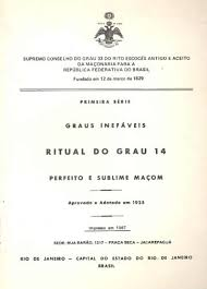 Primeira Serie - Graus Inefaveis - Ritual Do Grau 14 Perfeito E Sublime Macom