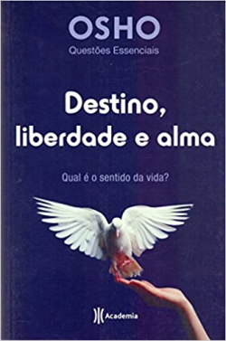 Destino Liberdade E Alma - Qual E O Sentido Da Vida