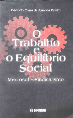O Trabalho E O Equilibrio Social - Mercosul E Sindicalismo