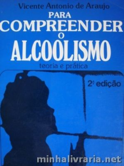 Para Compreender O Alcoolismo - Teoria E Pratica