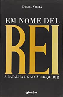 Em Nome Del Rei - A Batalha De Alcacer-Quibir