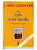 O Ego Sem Medo - A Cura Pela Emocao