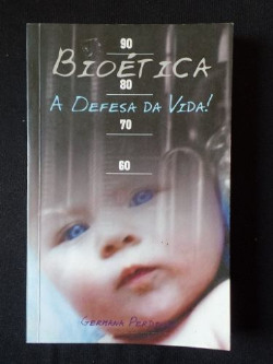 Bioetica - A Defesa Da Vida