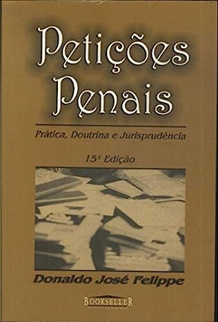 Petições Penais - Prática, Doutrina E Jurisprudência