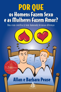 Por Que Os Homens Fazem Sexo E As Mulheres Fazem Amor - Uma Visao Cientifica E Bem-humorada De Nossas Diferencas