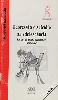 Depressao E Suicidio Na Adolescencia - Porque Os Jovens Pensam Em Se Matar