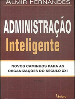 Administracao Inteligente - Novos Caminhos Para As Organizacoes Do Seculo Xxi