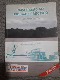 Navegacao No Rio Sao Francisco - Da Canoa Ao Ultimo Vapor