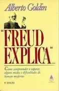 Freud Explica - Como Compreender E Superar Alguns Medos E Dificuldades Do Homem Moderno