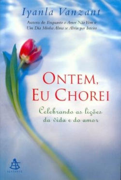 Ontem Eu Chorei - Celebrando As Licoes De Vida E Do Amor