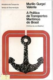 A Politica De Transportes Maritimos Do Brasil - Cronica De Uma Batalha