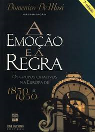 A Emocao E A Regra - Os Grupos Criativos Na Europa De 1850 A 1950