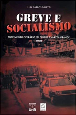 Greve E Socialismo - Movimento Operario Em Cuiaba E Varzea Grande 1990