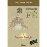 Escola Da Fe - Sagrada Tradicao I