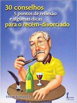 30 Conselhos 5 Pontos De Reflexao E Algumas Dicas Para O Recem Divorciado