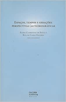 Espaços, tempos e gerações - Perspectivas (auto) biográficas
