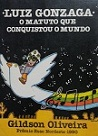 Luiz Gonzaga - O Matuto Que Conquistou O Mundo