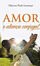 Amor E Alianca Conjugal